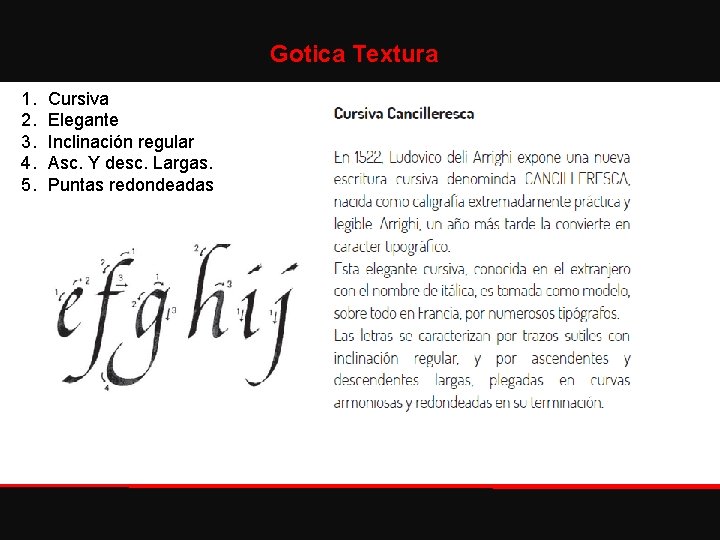 Gotica Textura 1. 2. 3. 4. 5. Cursiva Elegante Inclinación regular Asc. Y desc.