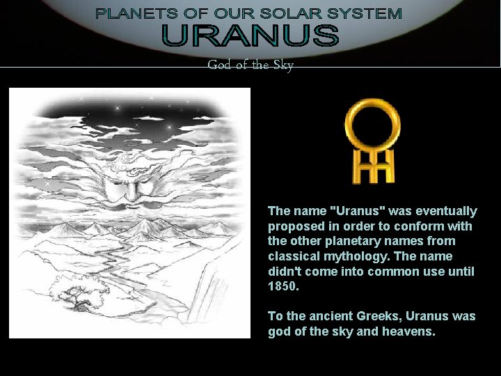 God of the Sky The name "Uranus" was eventually proposed in order to conform