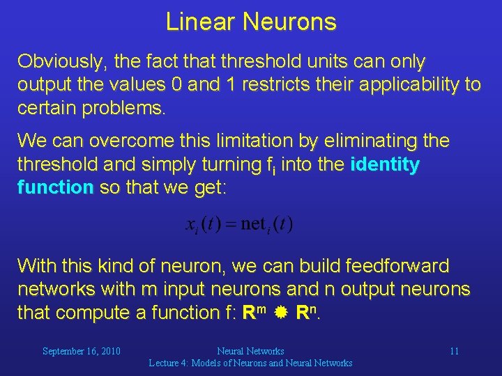 Linear Neurons Obviously, the fact that threshold units can only output the values 0