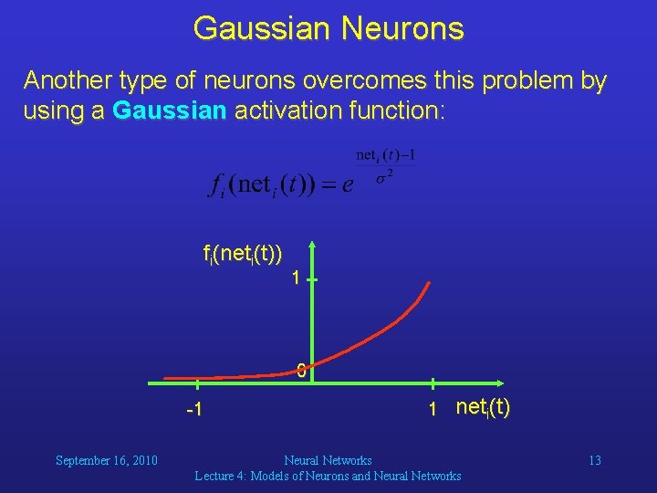 Gaussian Neurons Another type of neurons overcomes this problem by using a Gaussian activation