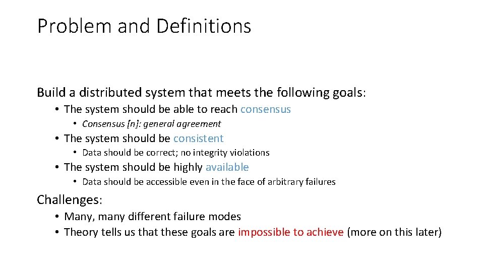 Problem and Definitions Build a distributed system that meets the following goals: • The