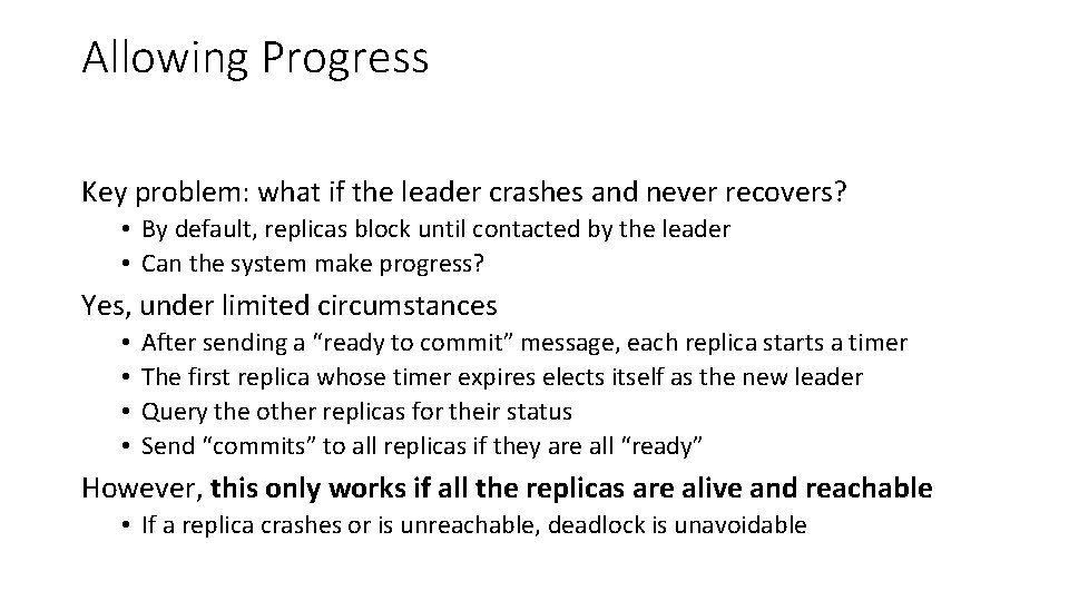 Allowing Progress Key problem: what if the leader crashes and never recovers? • By