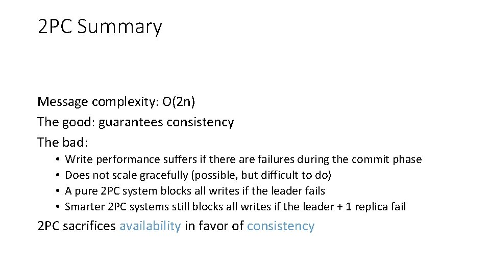 2 PC Summary Message complexity: O(2 n) The good: guarantees consistency The bad: •