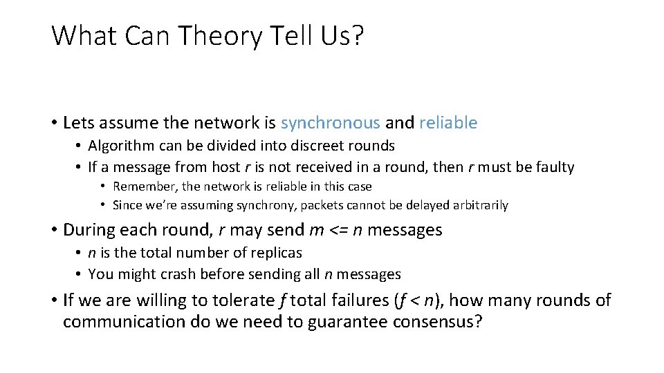 What Can Theory Tell Us? • Lets assume the network is synchronous and reliable