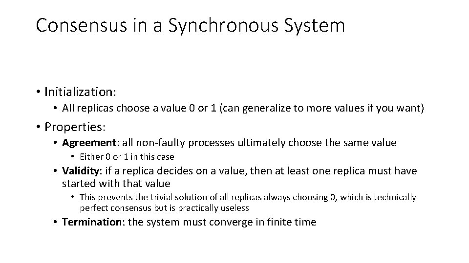 Consensus in a Synchronous System • Initialization: • All replicas choose a value 0