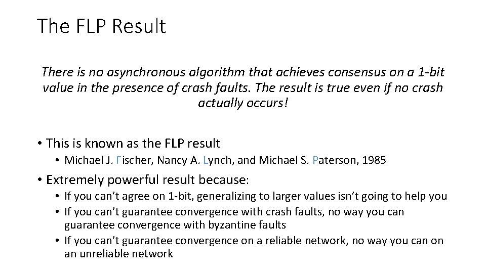 The FLP Result There is no asynchronous algorithm that achieves consensus on a 1