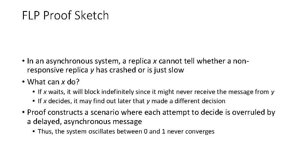 FLP Proof Sketch • In an asynchronous system, a replica x cannot tell whether