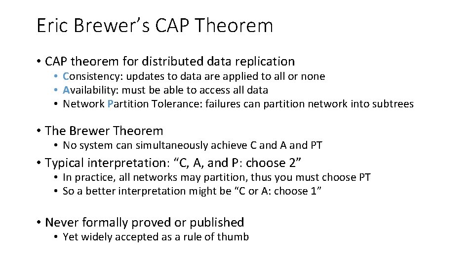 Eric Brewer’s CAP Theorem • CAP theorem for distributed data replication • Consistency: updates