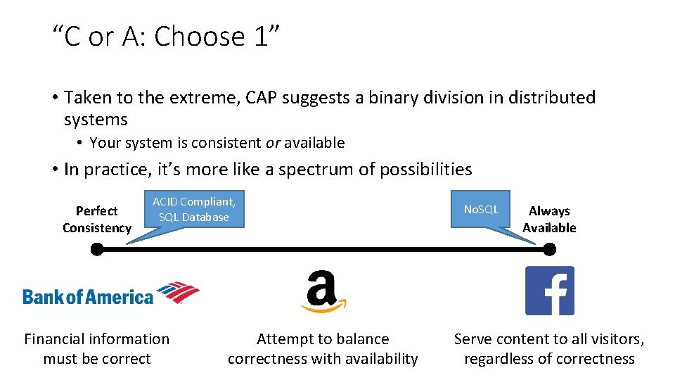 “C or A: Choose 1” • Taken to the extreme, CAP suggests a binary