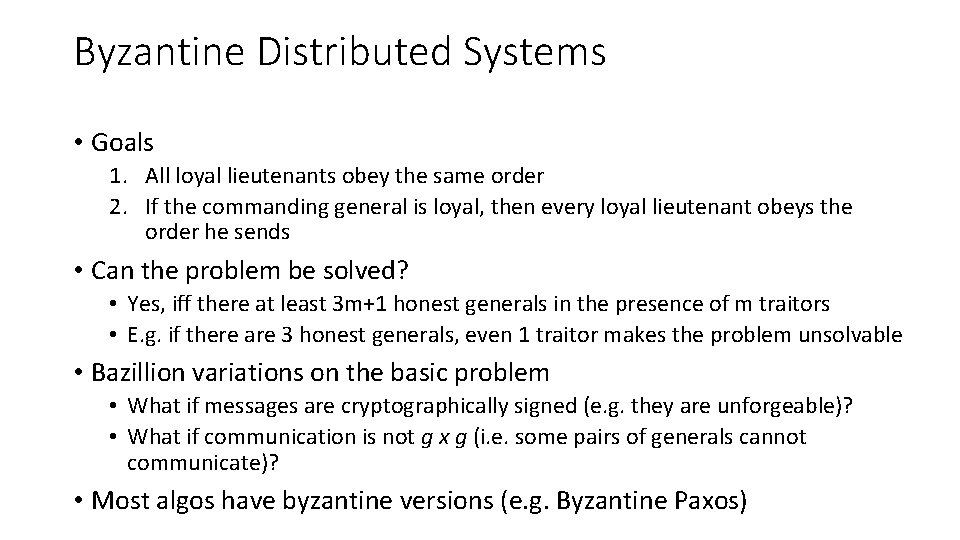 Byzantine Distributed Systems • Goals 1. All loyal lieutenants obey the same order 2.