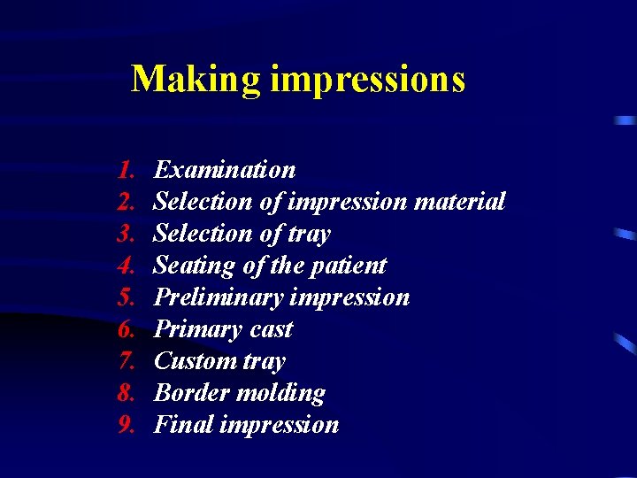 Making impressions 1. 2. 3. 4. 5. 6. 7. 8. 9. Examination Selection of