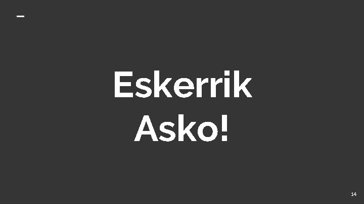 Eskerrik Asko! 14 