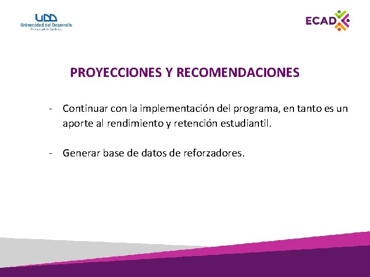 PROYECCIONES Y RECOMENDACIONES - Continuar con la implementación del programa, en tanto es un