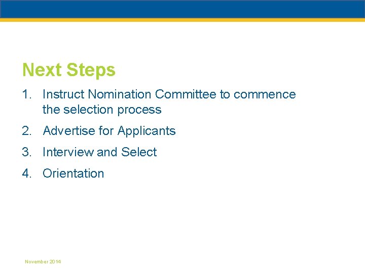 Next Steps 1. Instruct Nomination Committee to commence the selection process 2. Advertise for