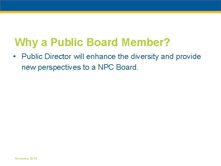Why a Public Board Member? • Public Director will enhance the diversity and provide