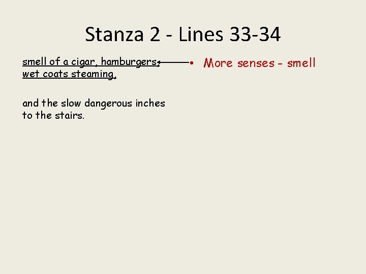 Stanza 2 - Lines 33 -34 smell of a cigar, hamburgers, wet coats steaming,