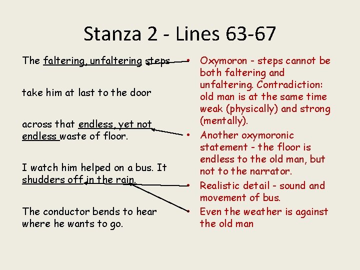 Stanza 2 - Lines 63 -67 The faltering, unfaltering steps take him at last
