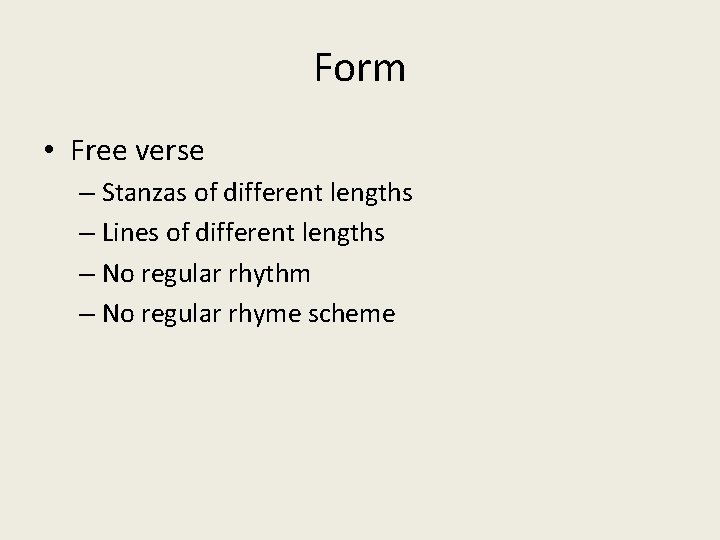 Form • Free verse – Stanzas of different lengths – Lines of different lengths