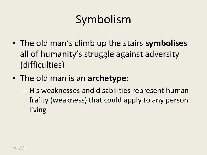 Symbolism • The old man’s climb up the stairs symbolises all of humanity’s struggle