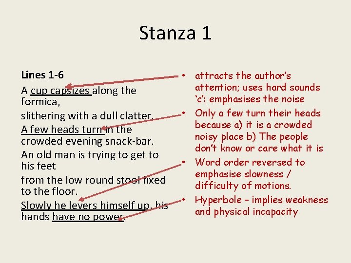 Stanza 1 Lines 1 -6 A cup capsizes along the formica, slithering with a