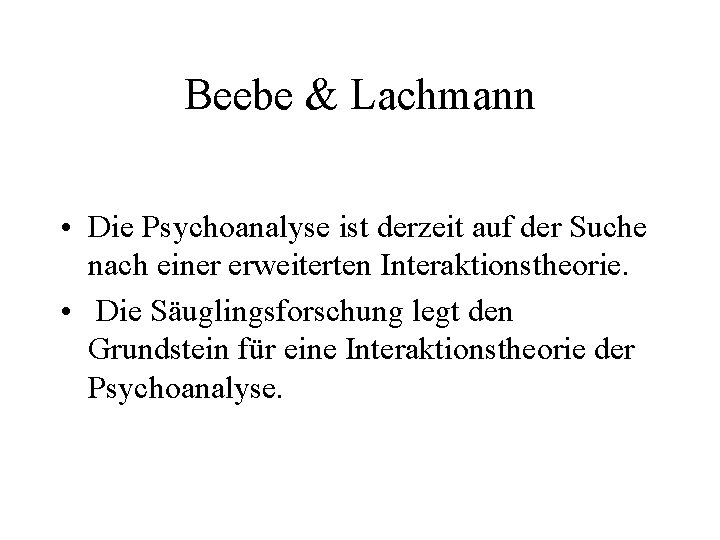 Beebe & Lachmann • Die Psychoanalyse ist derzeit auf der Suche nach einer erweiterten