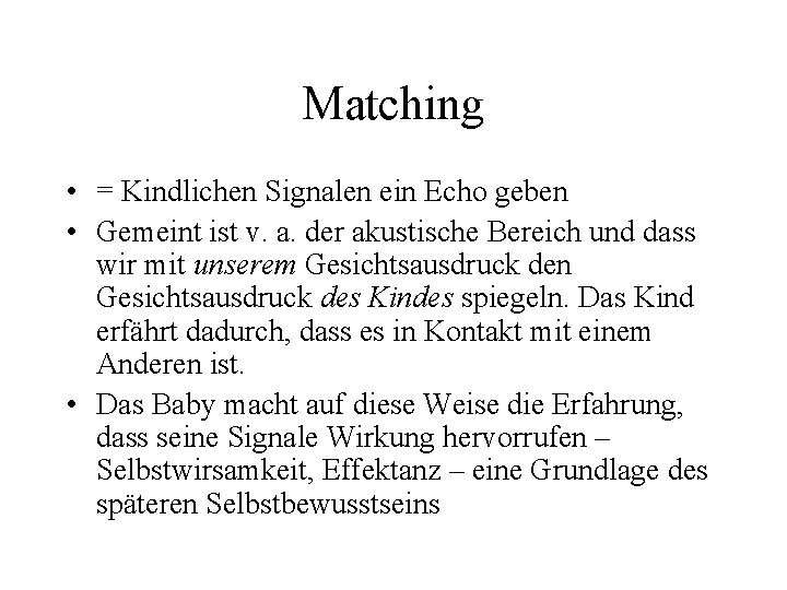 Matching • = Kindlichen Signalen ein Echo geben • Gemeint ist v. a. der