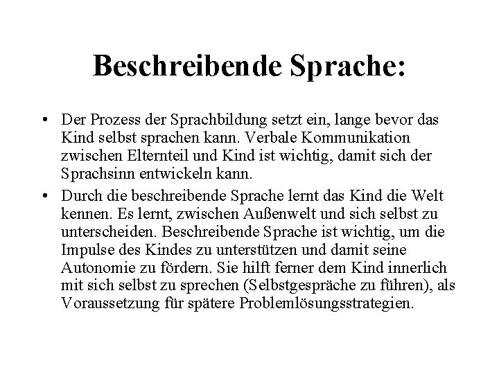 Beschreibende Sprache: • Der Prozess der Sprachbildung setzt ein, lange bevor das Kind selbst