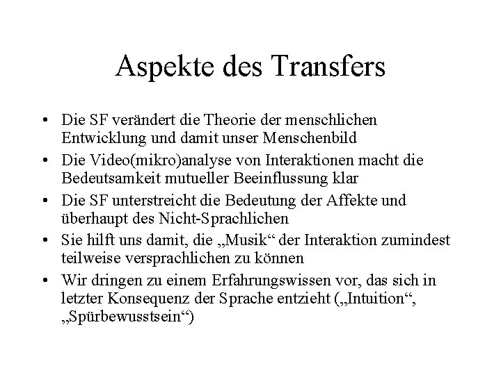 Aspekte des Transfers • Die SF verändert die Theorie der menschlichen Entwicklung und damit