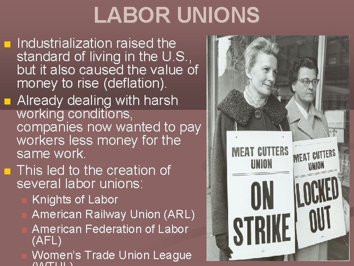 LABOR UNIONS Industrialization raised the standard of living in the U. S. , but