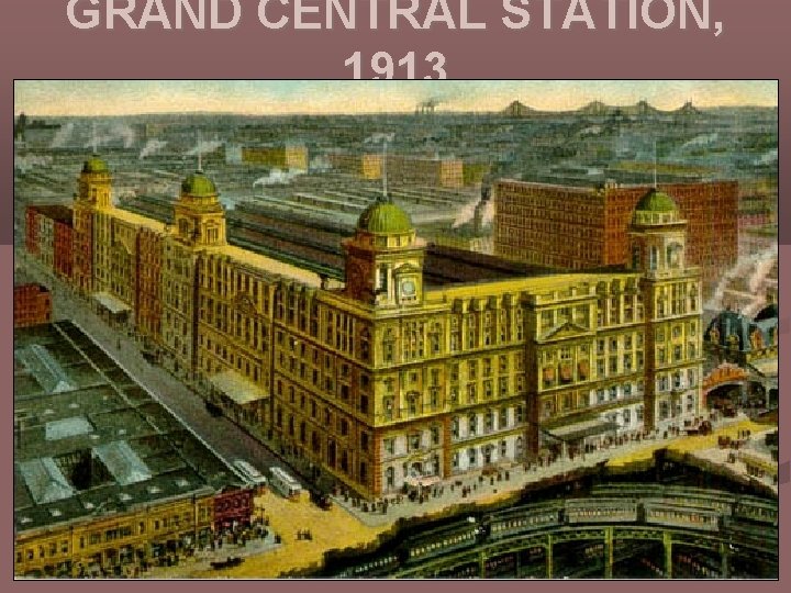 GRAND CENTRAL STATION, 1913 