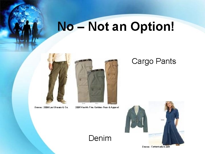 No – Not an Option! Cargo Pants Source: 2008 Levi Strauss & Co. 2005