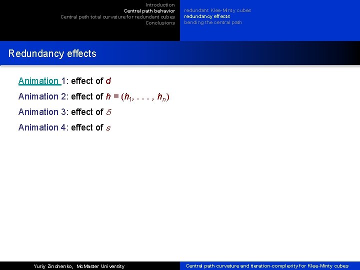 Introduction Central path behavior Central path total curvature for redundant cubes Conclusions redundant Klee-Minty