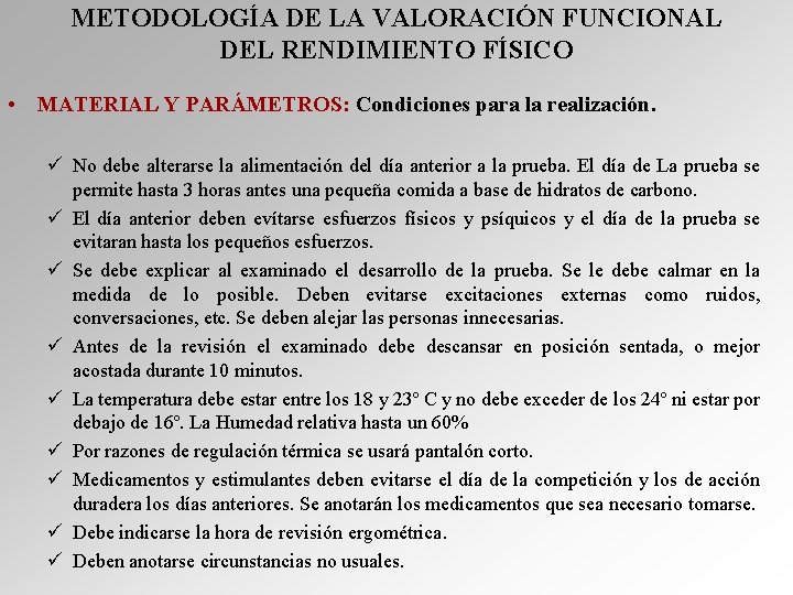 METODOLOGÍA DE LA VALORACIÓN FUNCIONAL DEL RENDIMIENTO FÍSICO • MATERIAL Y PARÁMETROS: Condiciones para