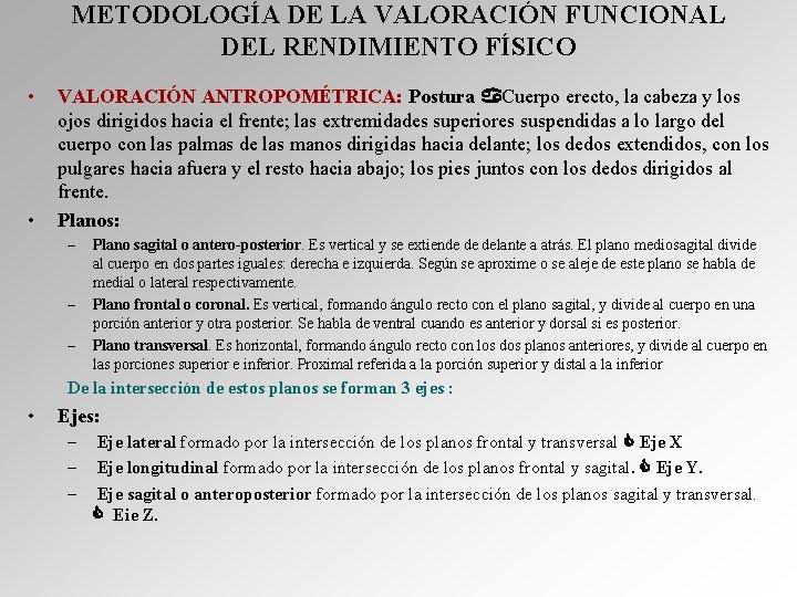 METODOLOGÍA DE LA VALORACIÓN FUNCIONAL DEL RENDIMIENTO FÍSICO • • VALORACIÓN ANTROPOMÉTRICA: Postura Cuerpo