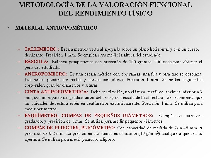 METODOLOGÍA DE LA VALORACIÓN FUNCIONAL DEL RENDIMIENTO FÍSICO • MATERIAL ANTROPOMÉTRICO – TALLÍMETRO :