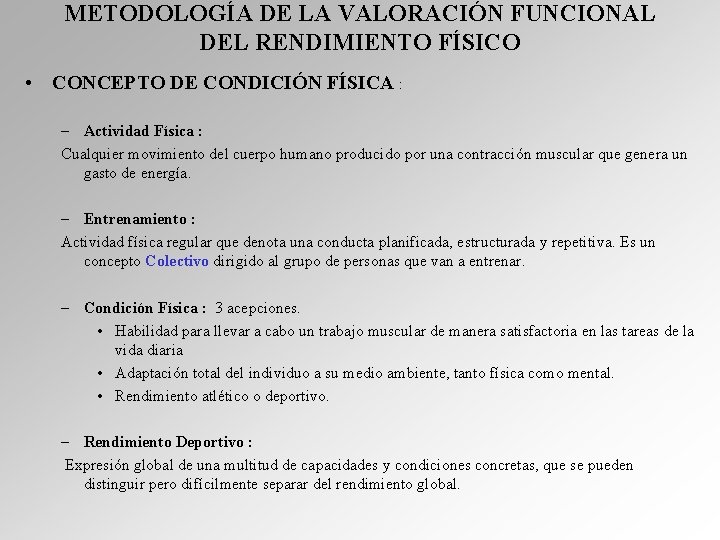 METODOLOGÍA DE LA VALORACIÓN FUNCIONAL DEL RENDIMIENTO FÍSICO • CONCEPTO DE CONDICIÓN FÍSICA :