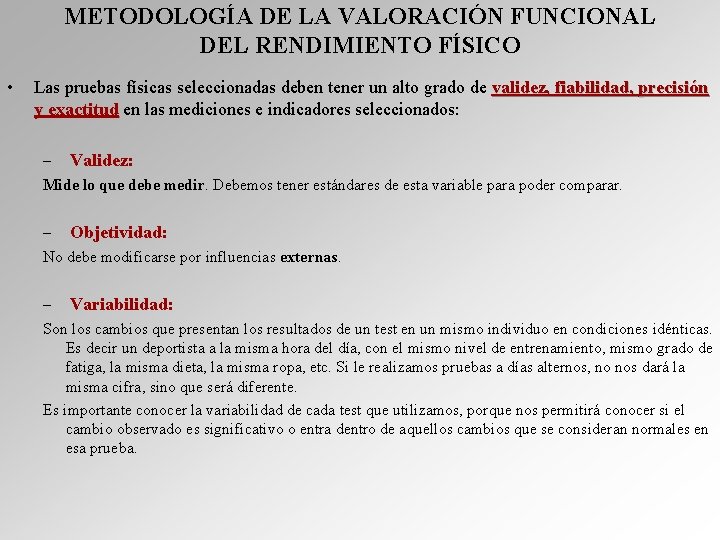 METODOLOGÍA DE LA VALORACIÓN FUNCIONAL DEL RENDIMIENTO FÍSICO • Las pruebas físicas seleccionadas deben