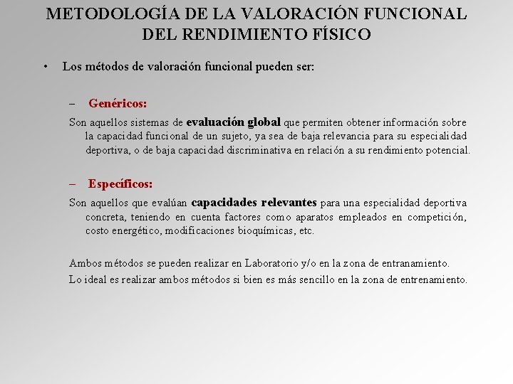 METODOLOGÍA DE LA VALORACIÓN FUNCIONAL DEL RENDIMIENTO FÍSICO • Los métodos de valoración funcional