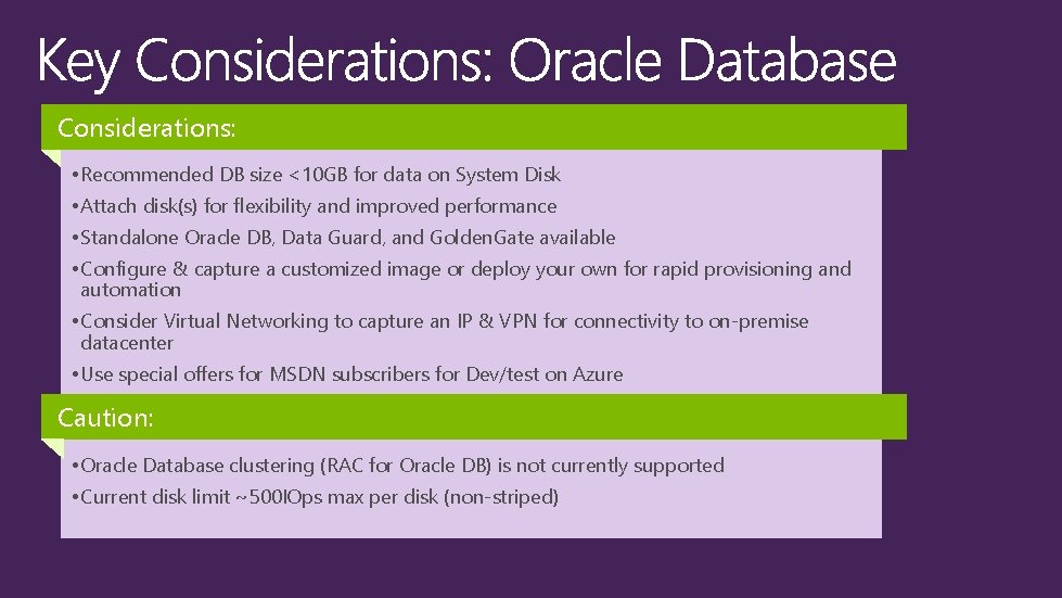 Considerations: • Recommended DB size <10 GB for data on System Disk • Attach