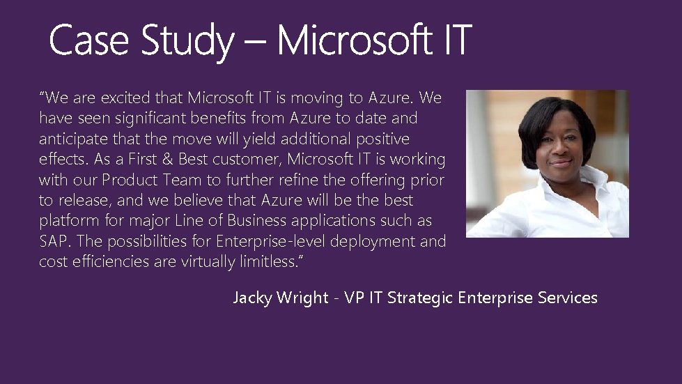 “We are excited that Microsoft IT is moving to Azure. We have seen significant