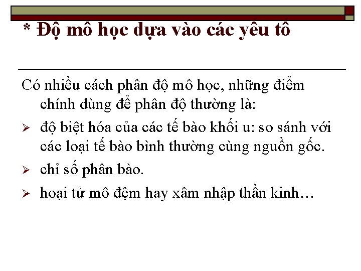 * Độ mô học dựa vào các yếu tố Có nhiều cách phân độ