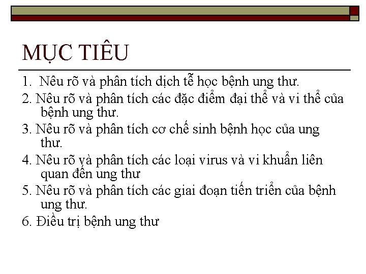 MỤC TIÊU 1. Nêu rõ và phân tích dịch tễ học bệnh ung thư.