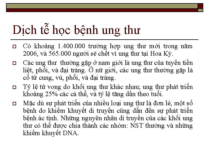 Dịch tễ học bệnh ung thư o o Có khoảng 1. 400. 000 trường