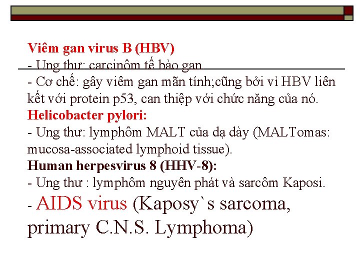 Viêm gan virus B (HBV) - Ung thư: carcinôm tế bào gan. - Cơ