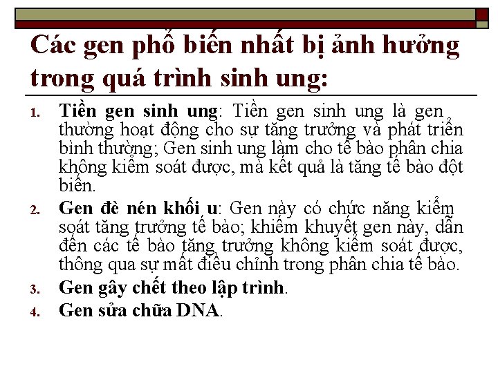 Các gen phổ biến nhất bị ảnh hưởng trong quá trình sinh ung: 1.