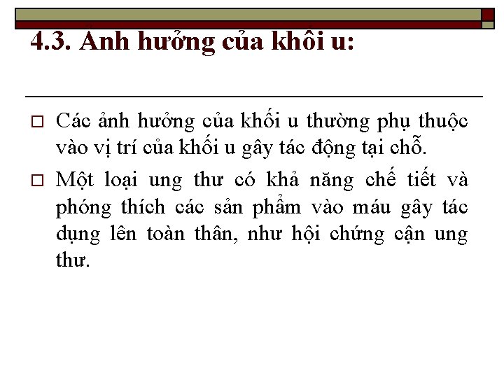 4. 3. Ảnh hưởng của khối u: o o Các ảnh hưởng của khối