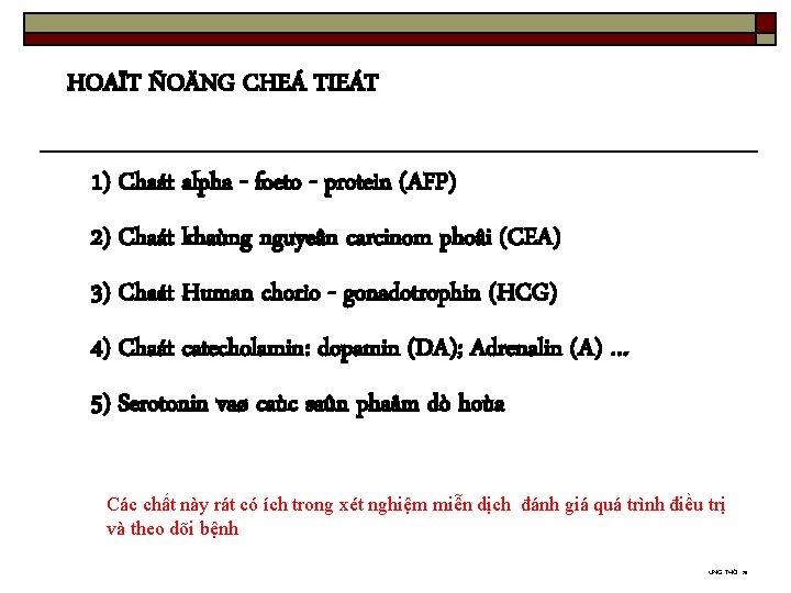 HOAÏT ÑOÄNG CHEÁ TIEÁT 1) Chaát alpha - foeto - protein (AFP) 2) Chaát