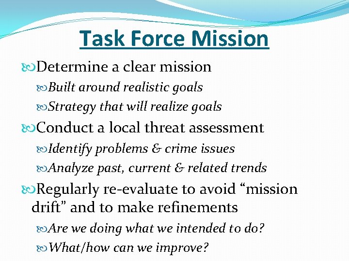 Task Force Mission Determine a clear mission Built around realistic goals Strategy that will