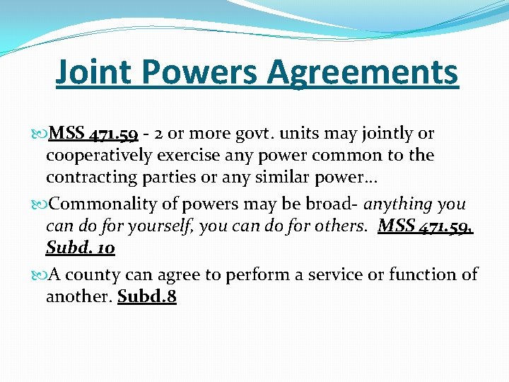 Joint Powers Agreements MSS 471. 59 - 2 or more govt. units may jointly