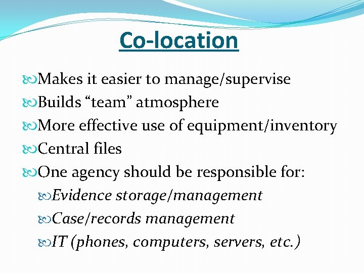 Co-location Makes it easier to manage/supervise Builds “team” atmosphere More effective use of equipment/inventory